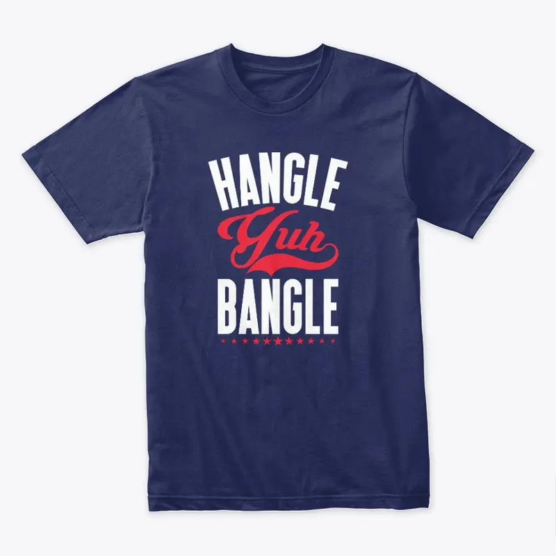 HANGLE YUH BANGLE 2.0